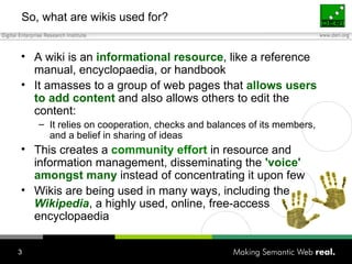 So, what are wikis used for? ,[object Object],[object Object],[object Object],[object Object],[object Object]