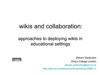 wikis and collaboration: approaches to deploying wikis in educational settings ,[object Object],[object Object],[object Object],[object Object]