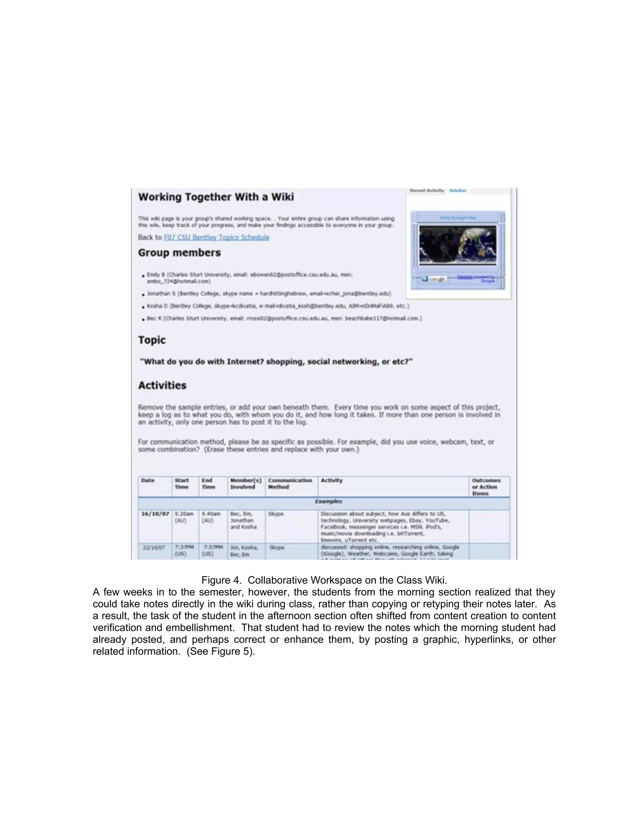 Figure 4. Collaborative Workspace on the Class Wiki.
A few weeks in to the semester, however, the students from the morning section realized that they
could take notes directly in the wiki during class, rather than copying or retyping their notes later. As
a result, the task of the student in the afternoon section often shifted from content creation to content
verification and embellishment. That student had to review the notes which the morning student had
already posted, and perhaps correct or enhance them, by posting a graphic, hyperlinks, or other
related information. (See Figure 5).
 