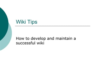 Wiki Tips How to develop and maintain a successful wiki 