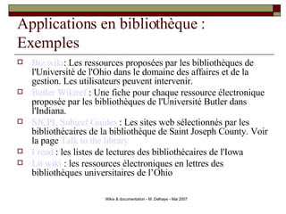 Applications en bibliothèque : Exemples <ul><li>Biz   wiki : Les ressources proposées par les bibliothèques de l'Universit...