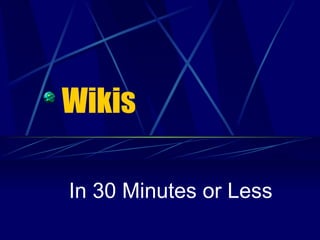 Wikis In 30 Minutes or Less 