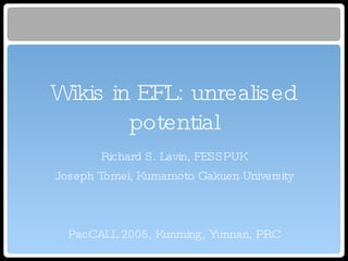 Wikis in EFL: unrealised potential ,[object Object],[object Object],[object Object]