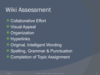 Wiki Assessment <ul><li>Collaborative Effort </li></ul><ul><li>Visual Appeal </li></ul><ul><li>Organization </li></ul><ul>...