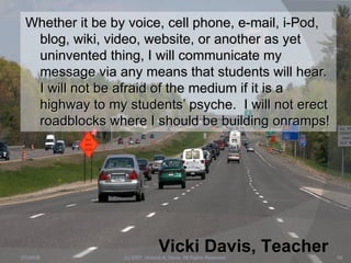 <ul><li>Whether it be by voice, cell phone, e-mail, i-Pod, blog, wiki, video, website, or another as yet uninvented thing,...