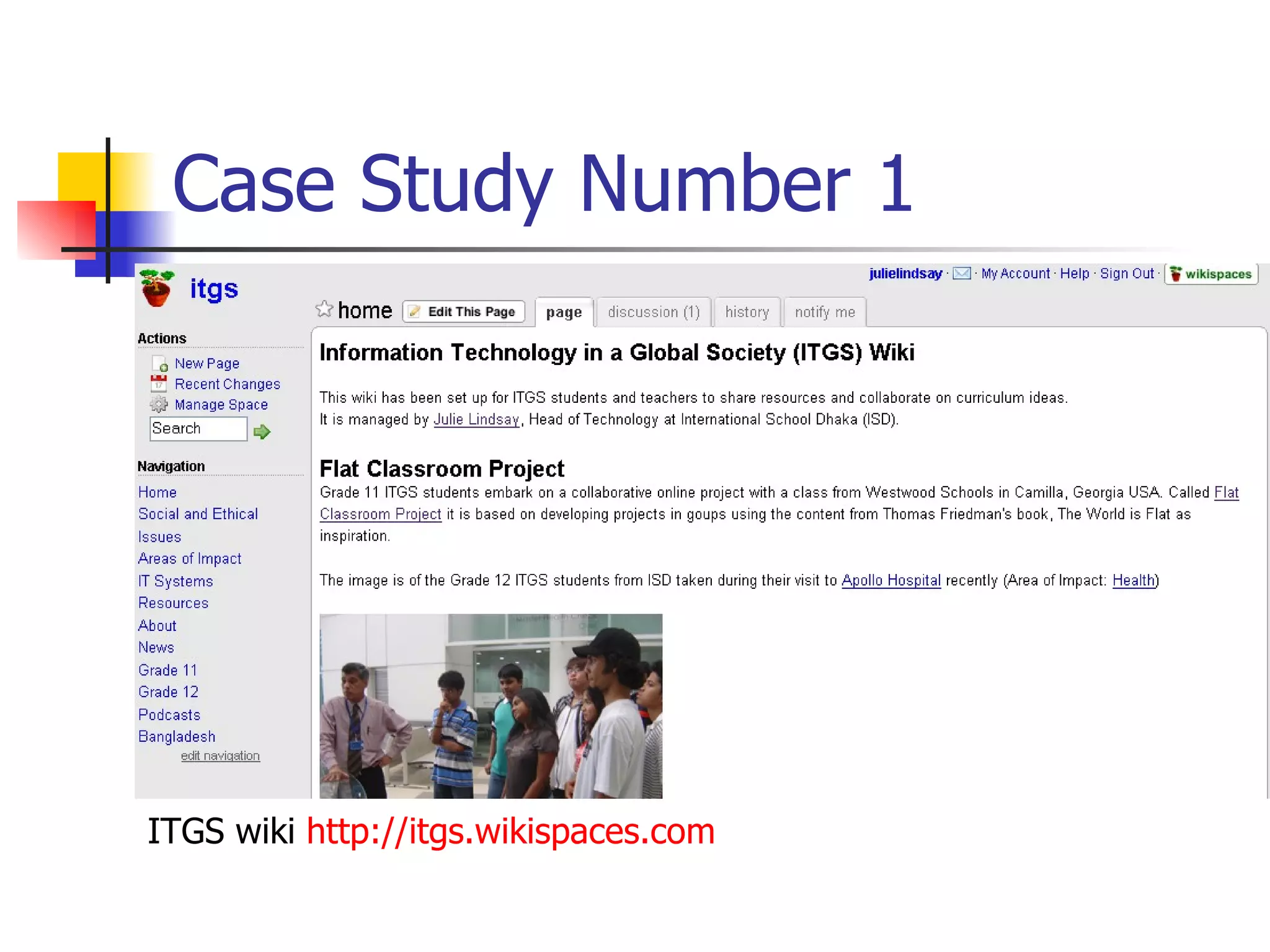 Case Study Number 1 ITGS wiki  http:// itgs.wikispaces.com 