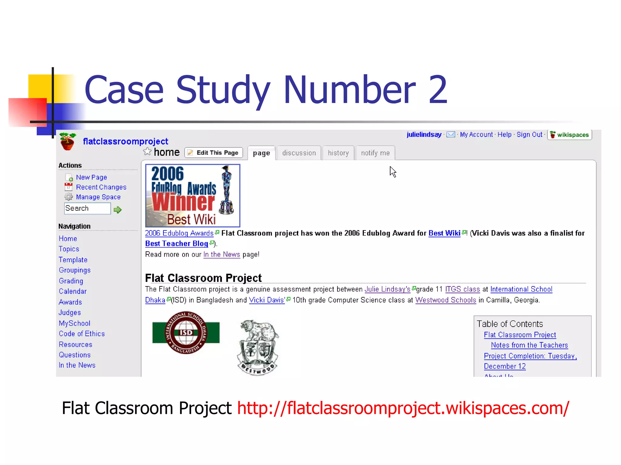 Case Study Number 2 Flat Classroom Project  http://flatclassroomproject.wikispaces.com/   
