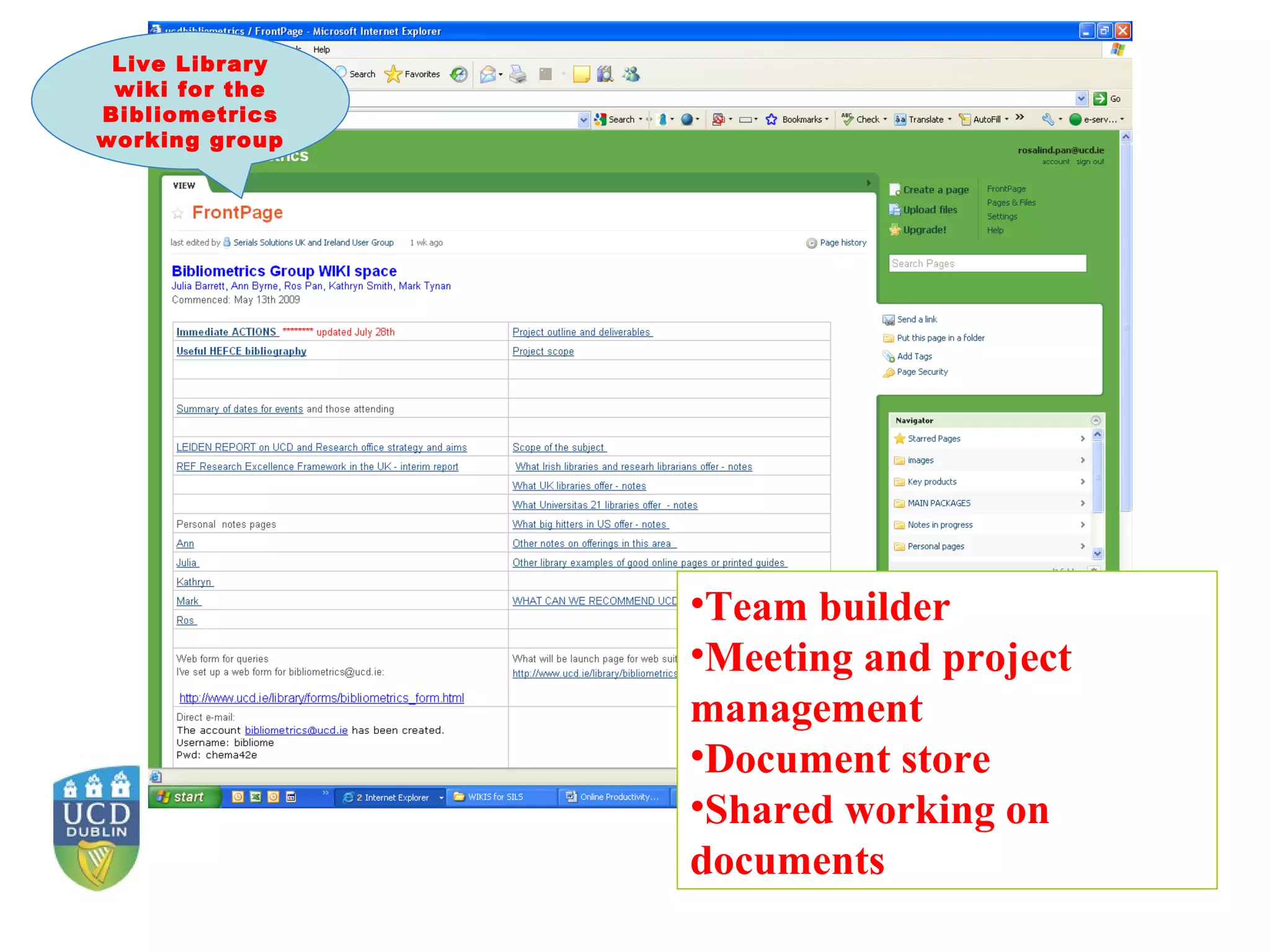 Team builder Meeting and project management Document store Shared working on documents Live Library wiki for the Bibliometrics working group 