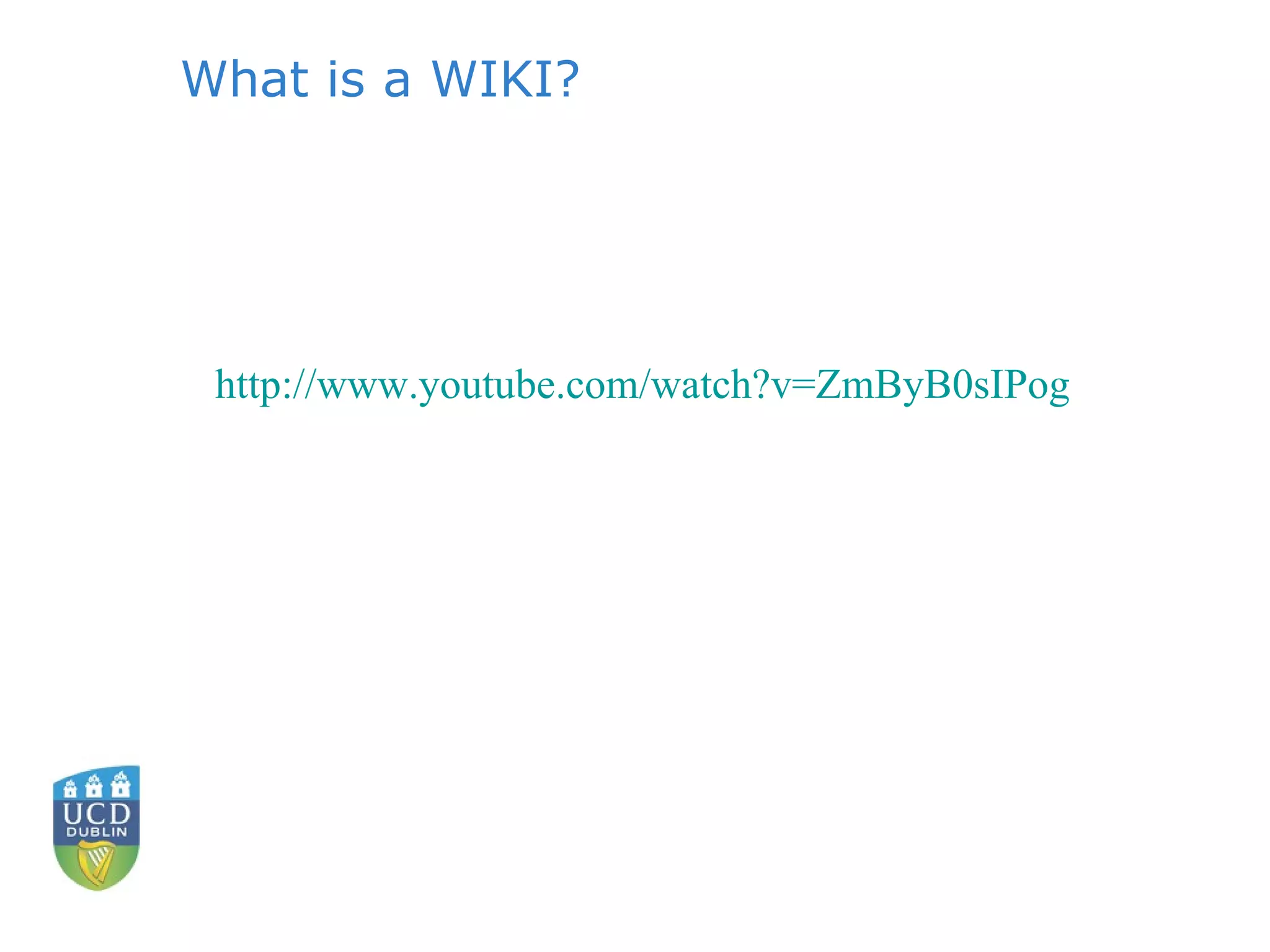 What is a WIKI? http:// www.youtube.com/watch?v =ZmByB0sIPog 