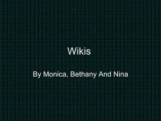 Wikis   By Monica, Bethany And Nina 
