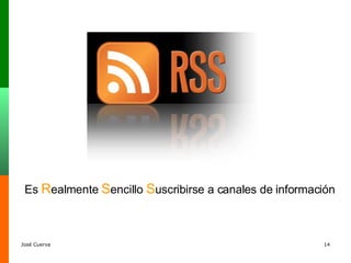 Es  R ealmente  S encillo  S uscribirse a canales de información  