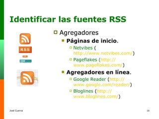 Identificar las fuentes RSS ,[object Object],[object Object],[object Object],[object Object],[object Object],[object Object],[object Object]