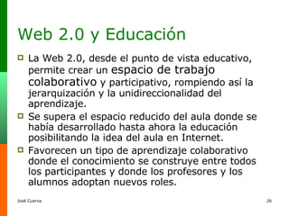 Web 2.0 y Educación ,[object Object],[object Object],[object Object]