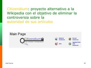 Citizendium : proyecto alternativo a la Wikipedia con el objetivo de eliminar la controversia sobre la  autoridad de sus artículos 