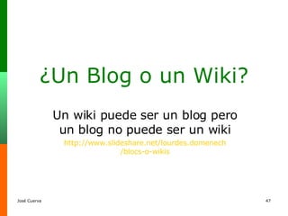 ¿Un Blog o un Wiki? Un wiki puede ser un blog pero un blog no puede ser un wiki http:// www.slideshare.net / lourdes.domenech /blocs-o-wikis 