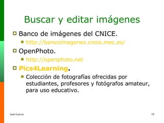 Buscar y editar imágenes ,[object Object],[object Object],[object Object],[object Object],[object Object],[object Object]