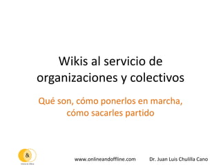 Wikis al servicio de organizaciones y colectivos Qué son, cómo ponerlos en marcha, cómo sacarles partido 