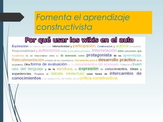 Fomenta el aprendizaje
constructivista
 