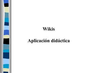 Wikis Aplicación didáctica 