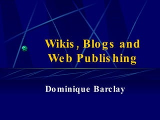 Wikis, blogs and web publishing