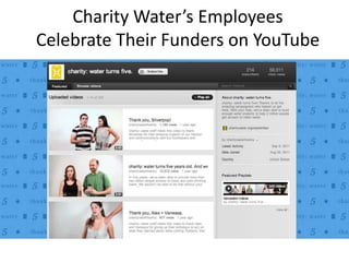 Charity Water’s Employees
Celebrate Their Funders on YouTube

 