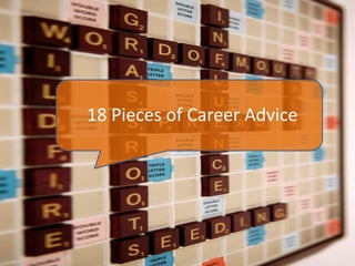 18 Pieces of Career Advice

 