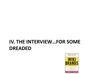 IV. THE INTERVIEW…FOR SOME
DREADED

 