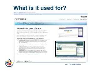 What is it used for?TUT LIS Directorate