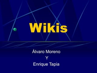 Wikis  Álvaro Moreno  Y Enrique Tapia  