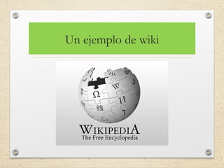 Un ejemplo de wiki
 