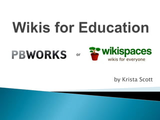 Wikis for Education or by Krista Scott 