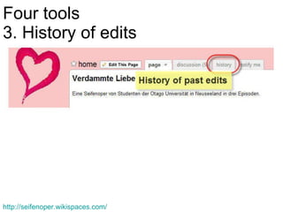 Four tools 3. History of edits http://seifenoper.wikispaces.com/   