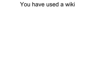 You have used a wiki 