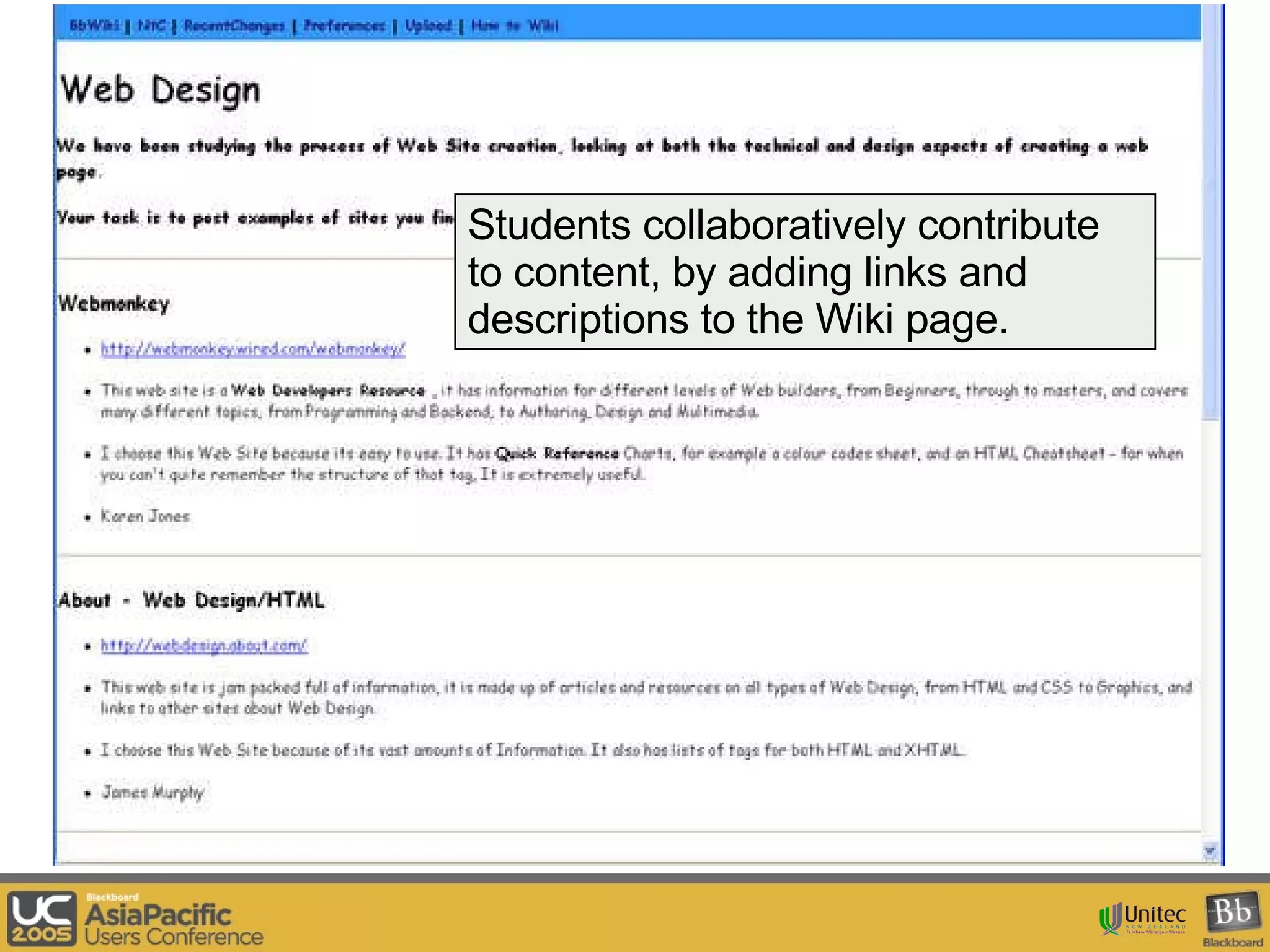 Students collaboratively contribute to content, by adding links and descriptions to the Wiki page. 