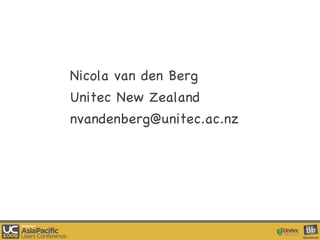 Nicola van den Berg Unitec New Zealand [email_address] 
