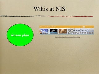 Wikis at NIS



lesson plan           http://wiki.nanjing-school.com/groups/9physics/blog/
 