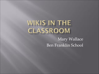 Mary Wallace Ben Franklin School 