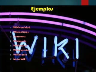Ejemplos
 Wikiversidad
 Wikinoticias
 Commons
 Wikiquote
 Wikisource
 Wikiespecies
 Wikimania
 Meta-Wiki
 