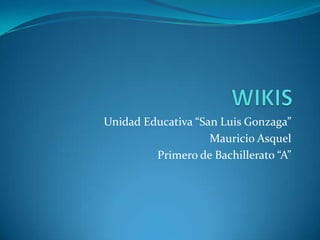 Unidad Educativa “San Luis Gonzaga”
Mauricio Asquel
Primero de Bachillerato “A”

 