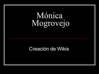 Mónica  Mogrovejo Creación de Wikis 