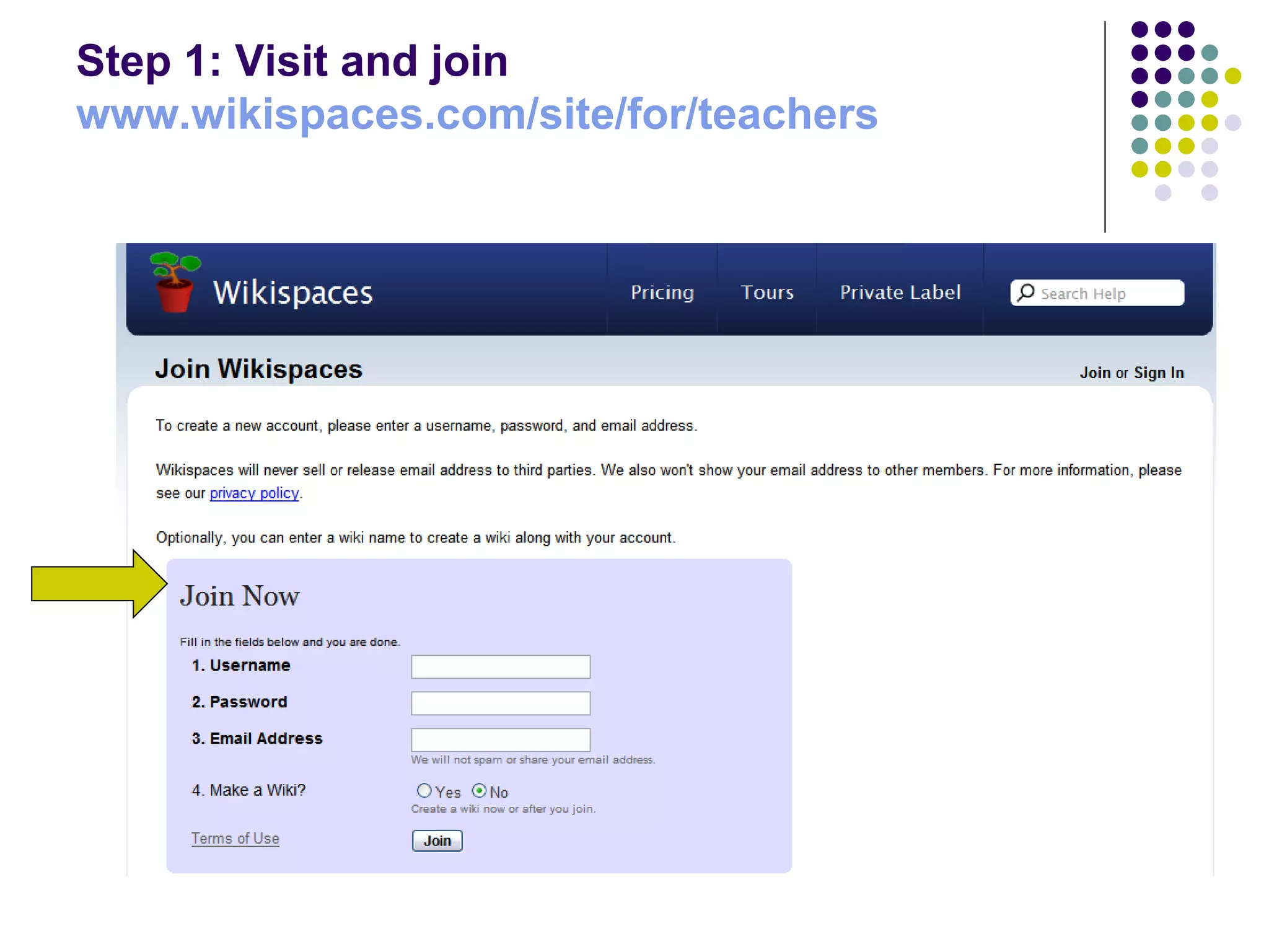 Step 1: Visit and join www.wikispaces.com /site/for/teachers 