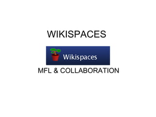 WIKISPACES


MFL & COLLABORATION
 