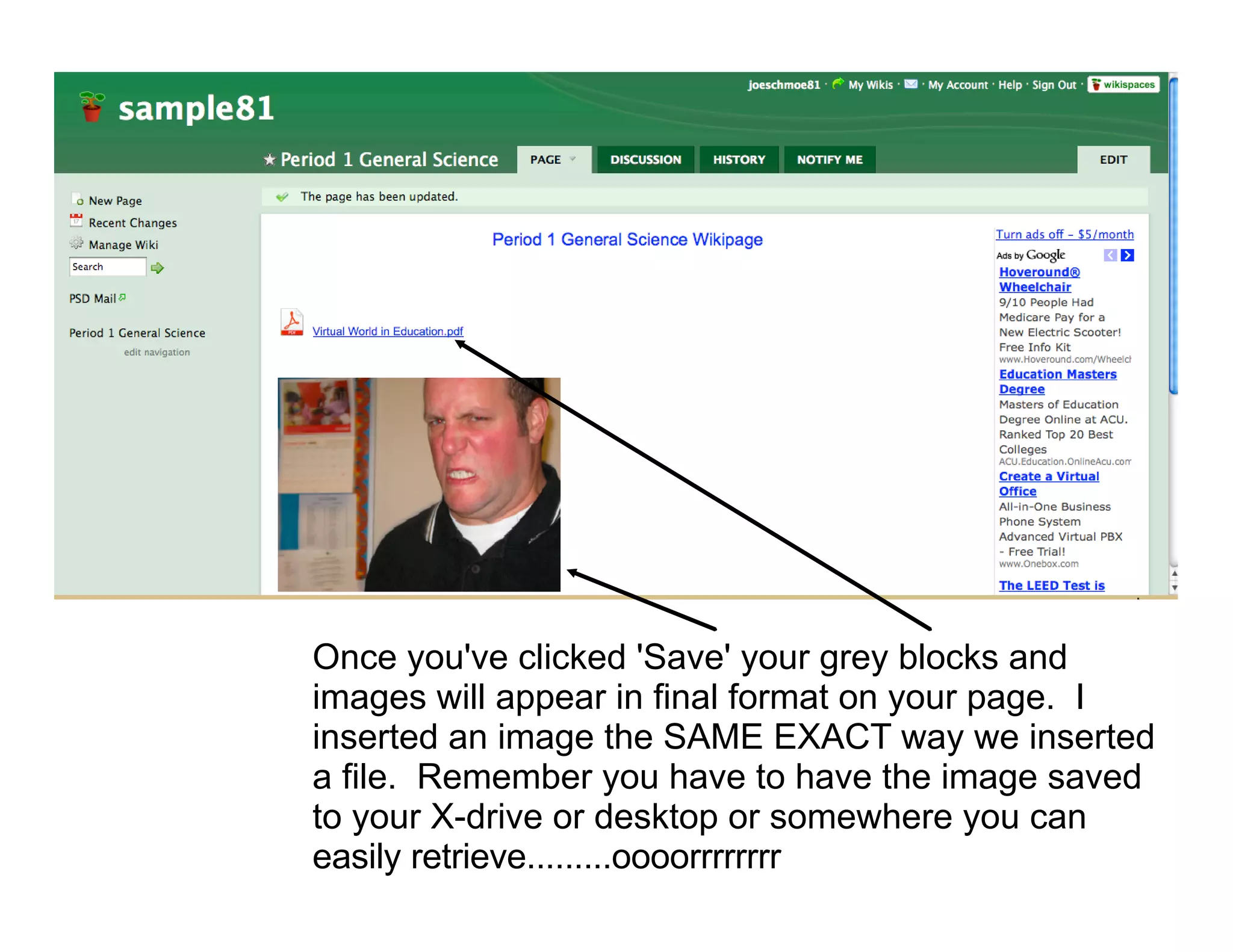 Once you've clicked 'Save' your grey blocks and
images will appear in final format on your page. I
inserted an image the SAME EXACT way we inserted
a file. Remember you have to have the image saved
to your X-drive or desktop or somewhere you can
easily retrieve.........oooorrrrrrrr
 
