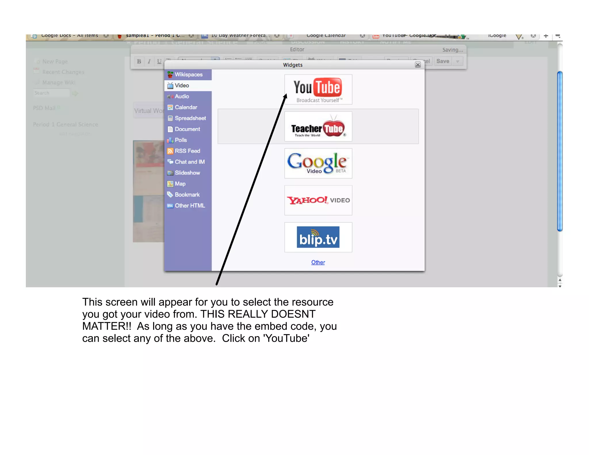 This screen will appear for you to select the resource
you got your video from. THIS REALLY DOESNT
MATTER!! As long as you have the embed code, you
can select any of the above. Click on 'YouTube'
 