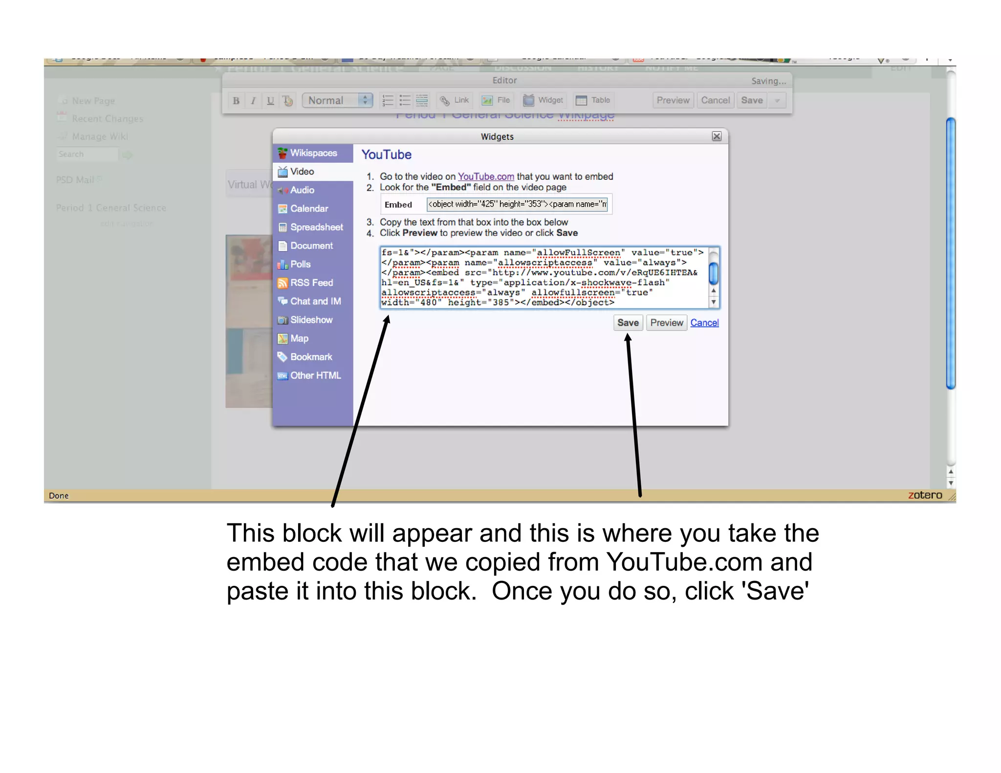 This block will appear and this is where you take the
embed code that we copied from YouTube.com and
paste it into this block. Once you do so, click 'Save'
 