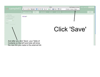Click 'Save'
And after you click 'Save', your Table of
Contents on the left hand side will show
the new link you made to the external link
 