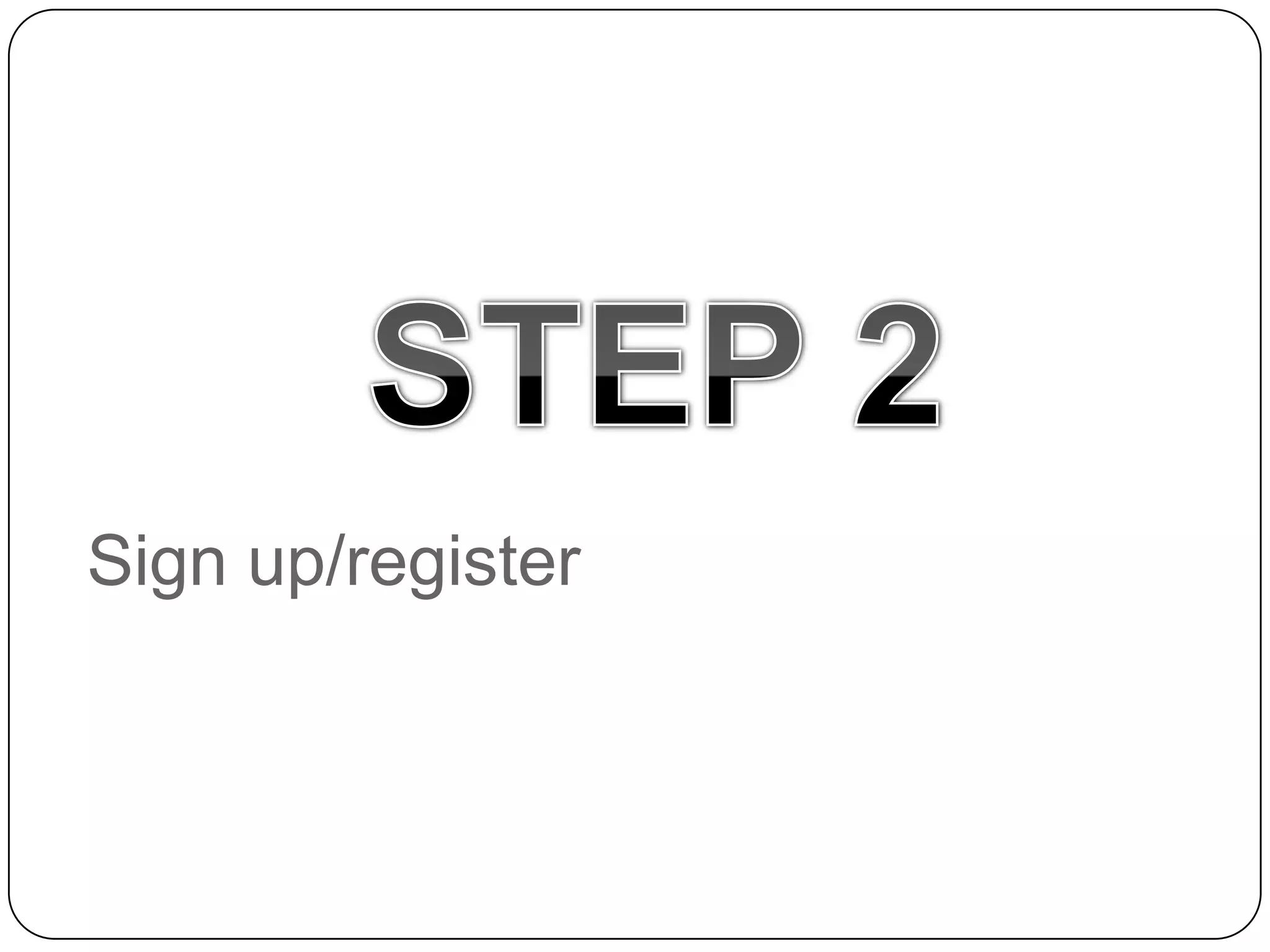 STEP 2Sign up/register