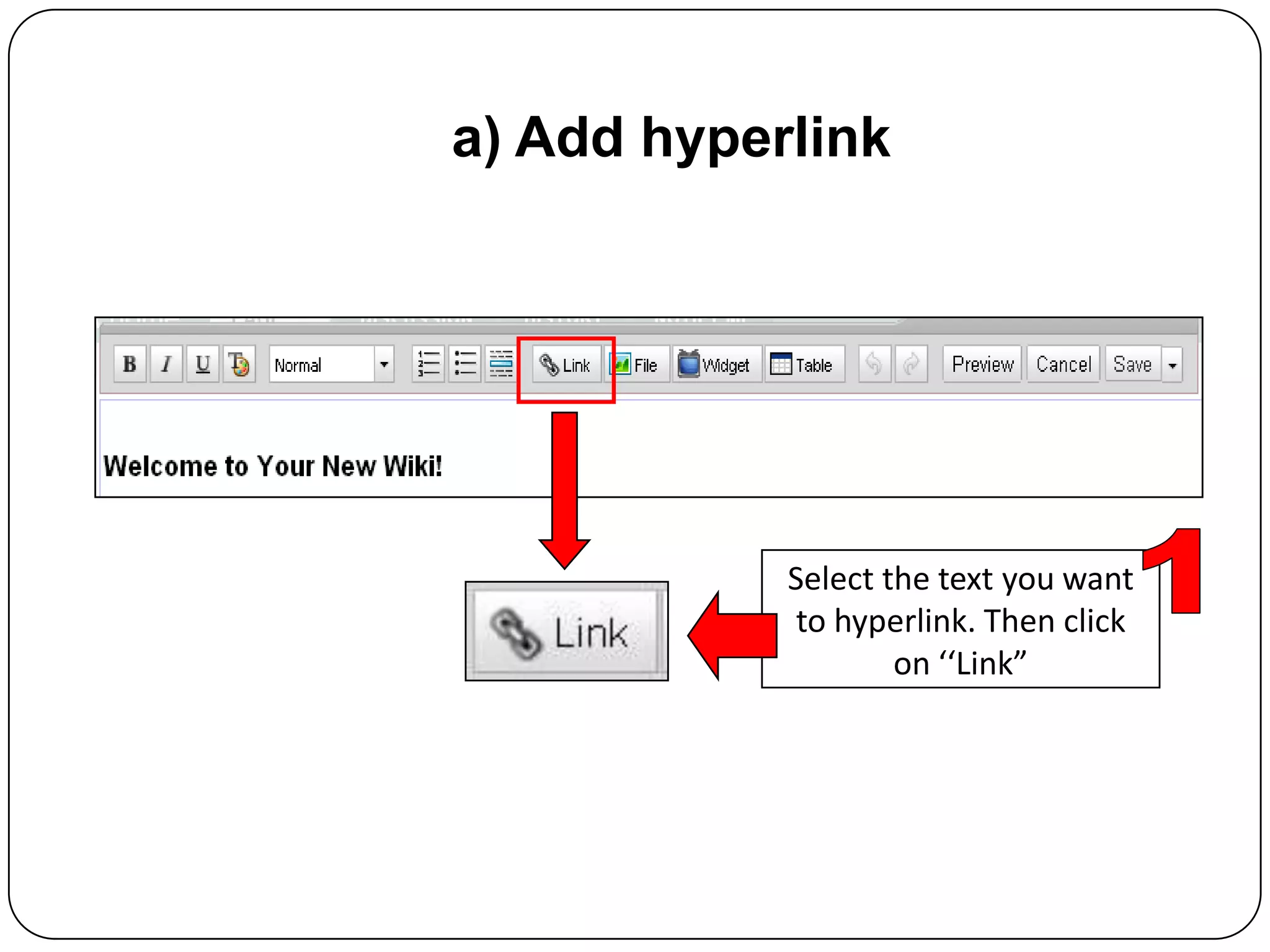 a) Add hyperlinkSelect the text you want to hyperlink. Then click on ‘‘Link”1