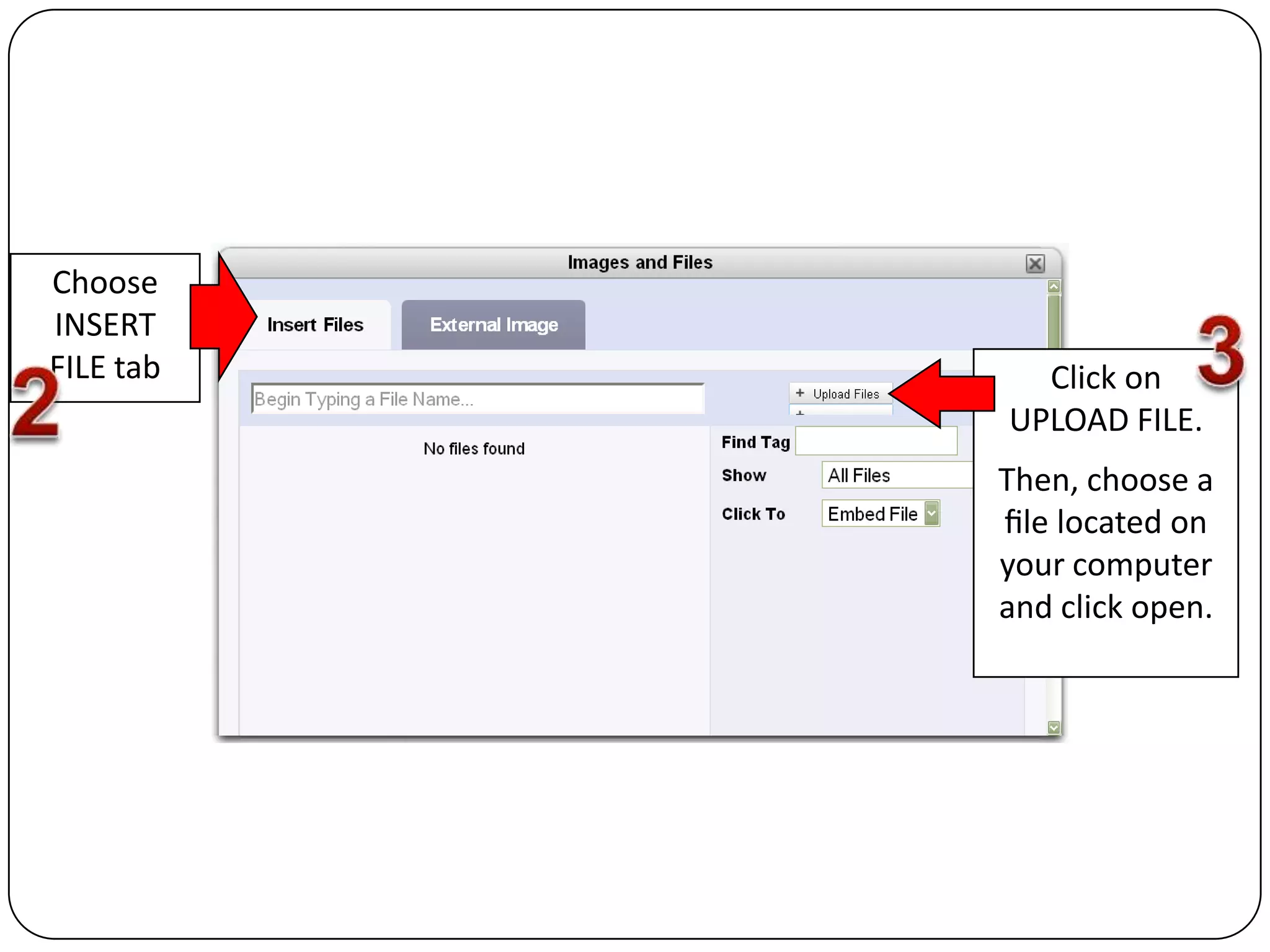 Choose INSERT FILE tab32Click on UPLOAD FILE.Then, choose a ﬁle located on your computer and click open.