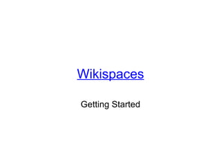 Wikispaces Getting Started 
